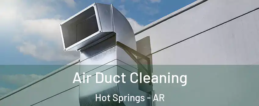  Air Duct Cleaning Hot Springs - AR
