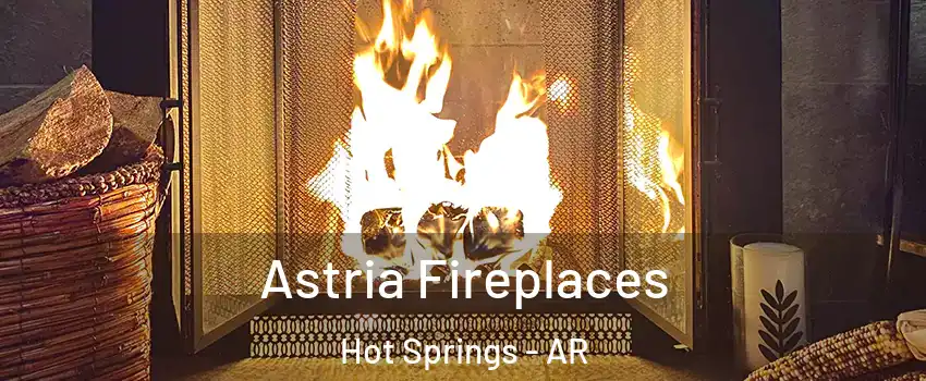  Astria Fireplaces Hot Springs - AR