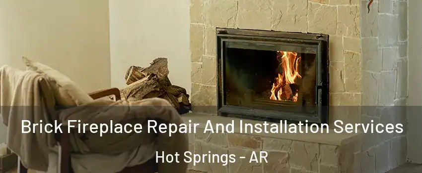  Brick Fireplace Repair And Installation Services Hot Springs - AR