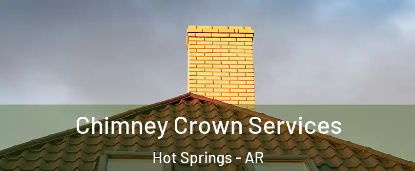 Chimney Crown Services Hot Springs - AR