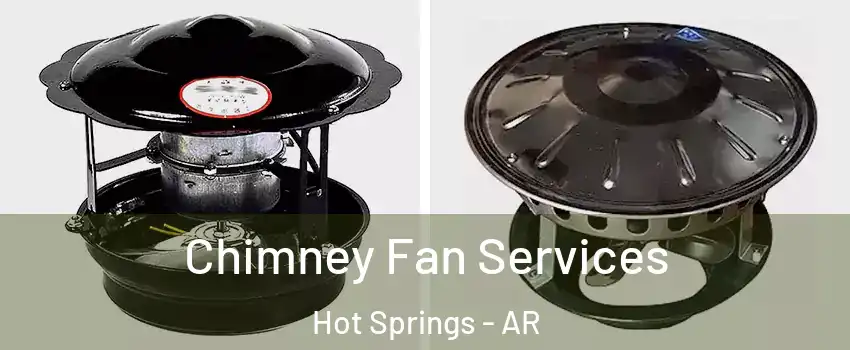  Chimney Fan Services Hot Springs - AR