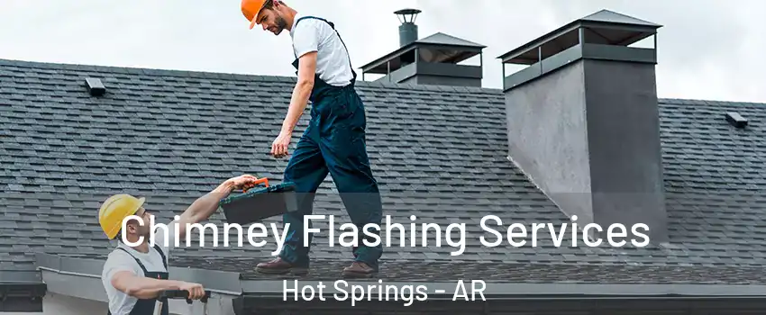  Chimney Flashing Services Hot Springs - AR
