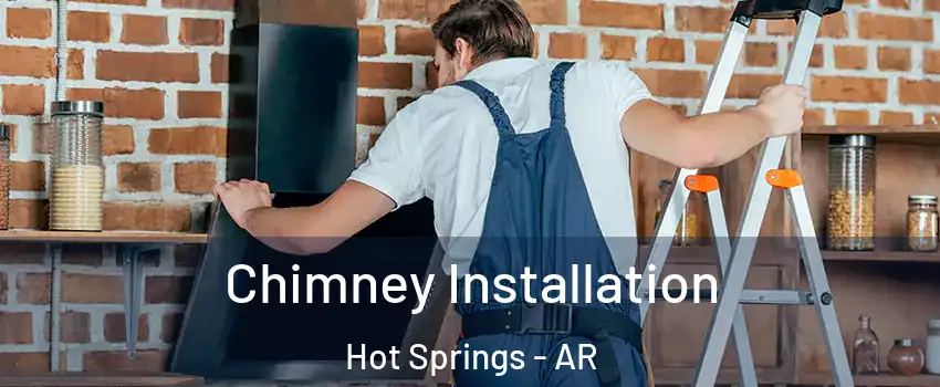  Chimney Installation Hot Springs - AR