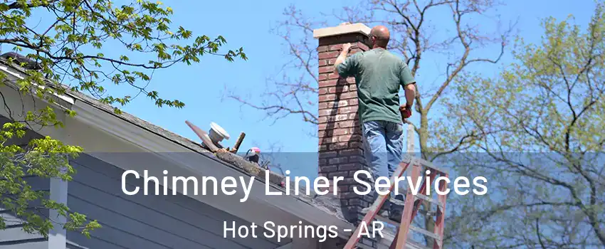  Chimney Liner Services Hot Springs - AR