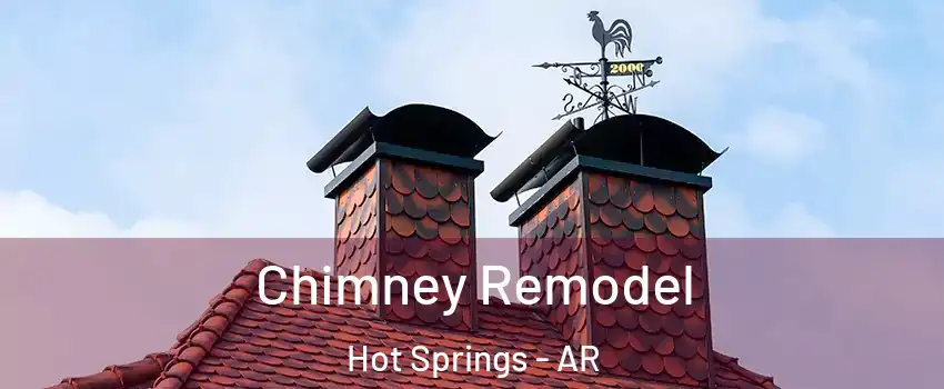  Chimney Remodel Hot Springs - AR