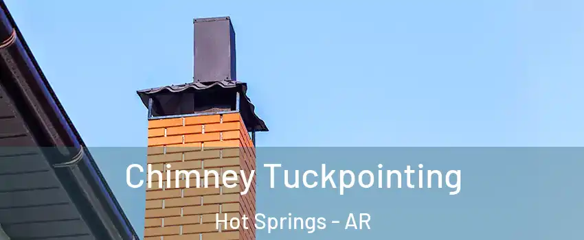  Chimney Tuckpointing Hot Springs - AR