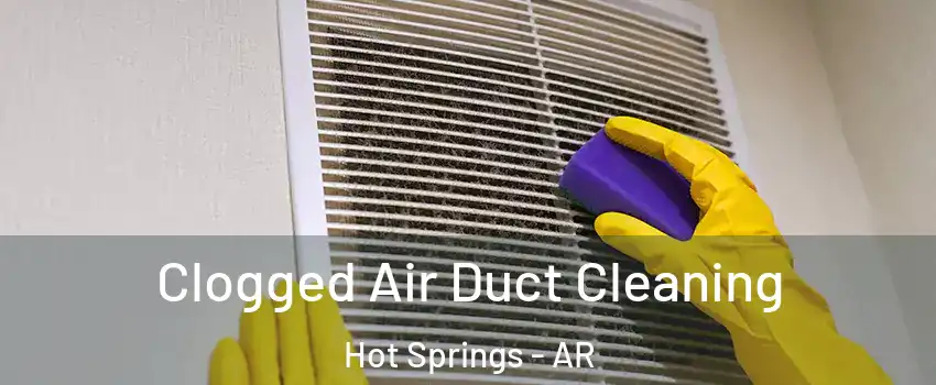  Clogged Air Duct Cleaning Hot Springs - AR