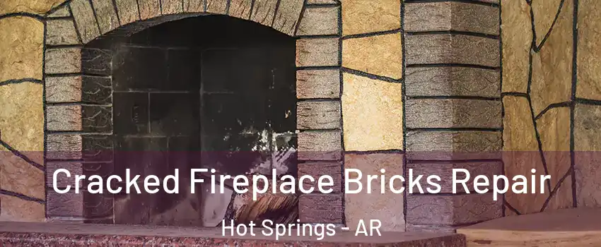  Cracked Fireplace Bricks Repair Hot Springs - AR