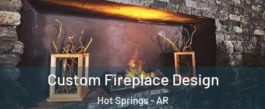  Custom Fireplace Design Hot Springs - AR