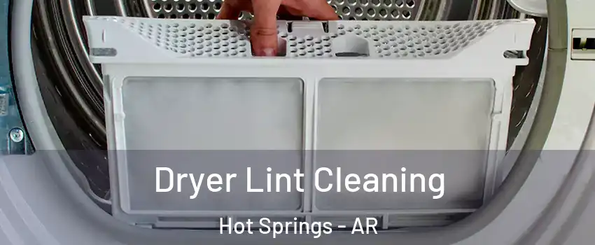  Dryer Lint Cleaning Hot Springs - AR