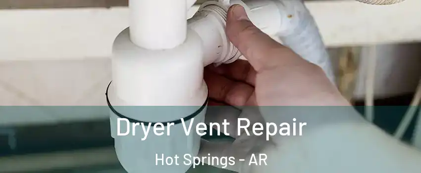  Dryer Vent Repair Hot Springs - AR