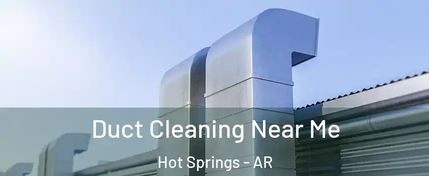  Duct Cleaning Near Me Hot Springs - AR