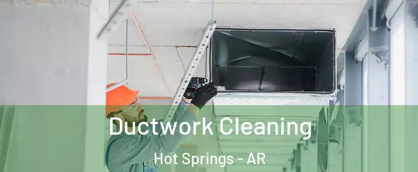  Ductwork Cleaning Hot Springs - AR