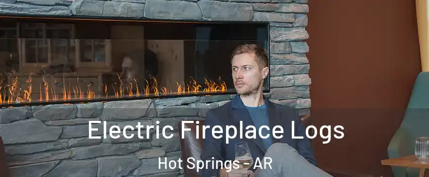  Electric Fireplace Logs Hot Springs - AR