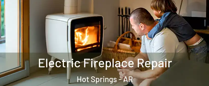  Electric Fireplace Repair Hot Springs - AR