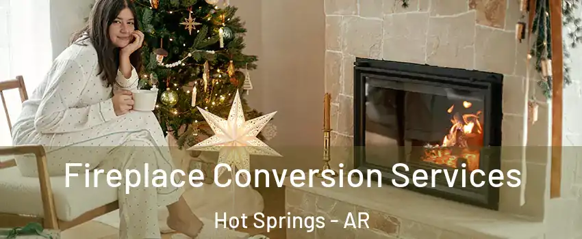  Fireplace Conversion Services Hot Springs - AR