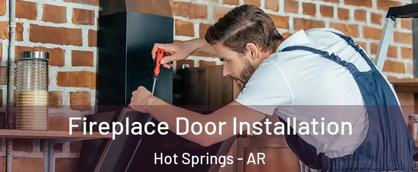  Fireplace Door Installation Hot Springs - AR