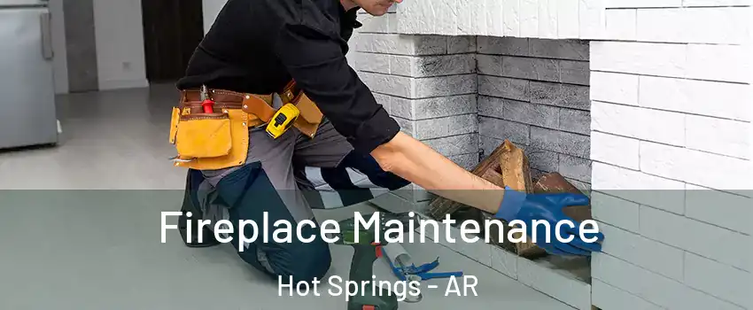  Fireplace Maintenance Hot Springs - AR