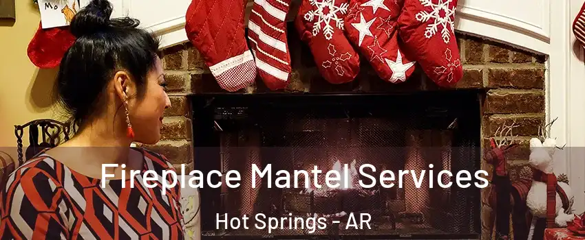  Fireplace Mantel Services Hot Springs - AR