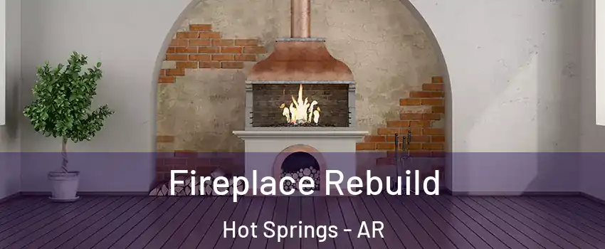  Fireplace Rebuild Hot Springs - AR