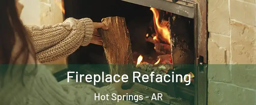  Fireplace Refacing Hot Springs - AR
