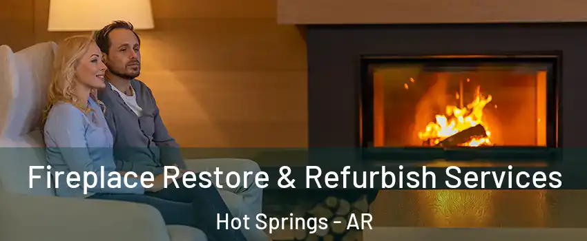  Fireplace Restore & Refurbish Services Hot Springs - AR