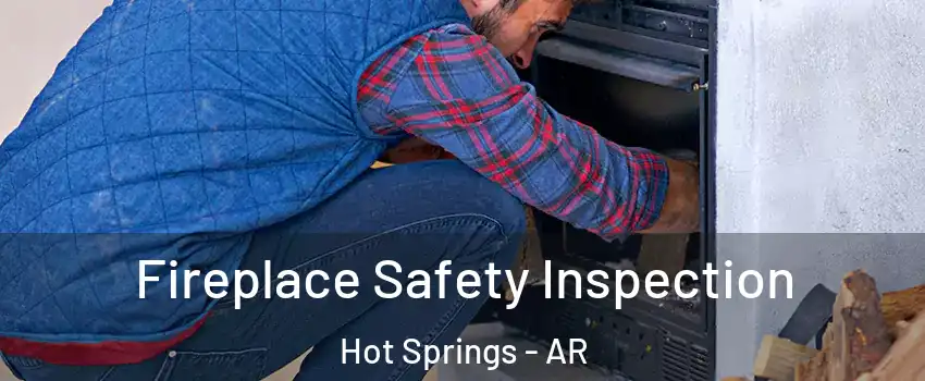  Fireplace Safety Inspection Hot Springs - AR