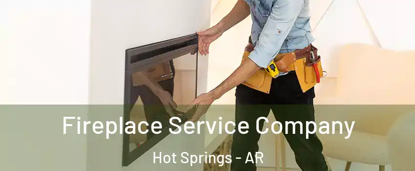  Fireplace Service Company Hot Springs - AR