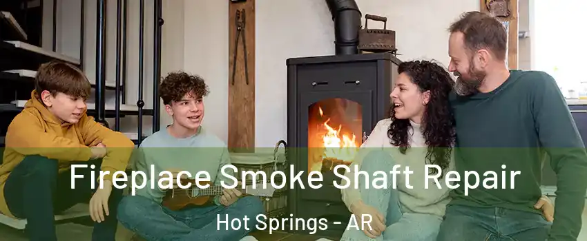  Fireplace Smoke Shaft Repair Hot Springs - AR