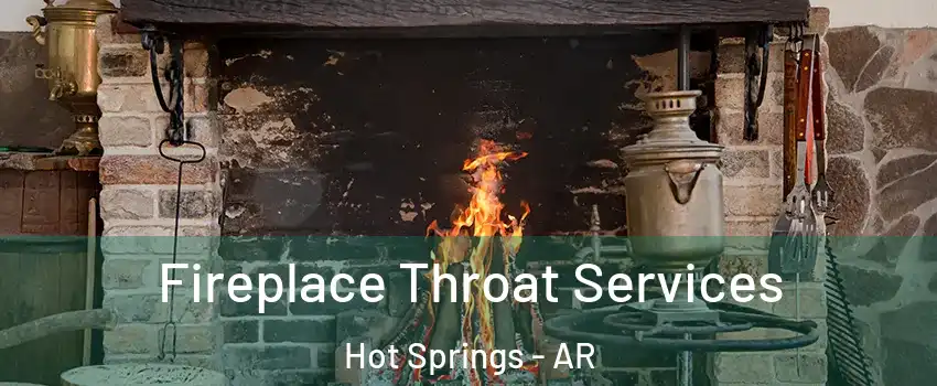  Fireplace Throat Services Hot Springs - AR