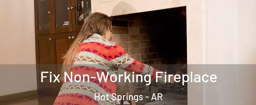  Fix Non-Working Fireplace Hot Springs - AR