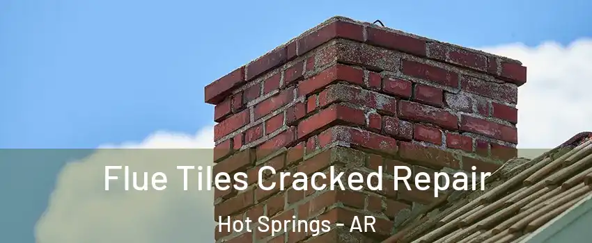  Flue Tiles Cracked Repair Hot Springs - AR