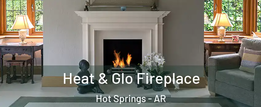  Heat & Glo Fireplace Hot Springs - AR