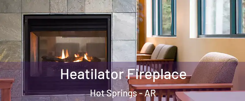  Heatilator Fireplace Hot Springs - AR