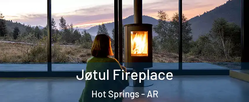  Jøtul Fireplace Hot Springs - AR