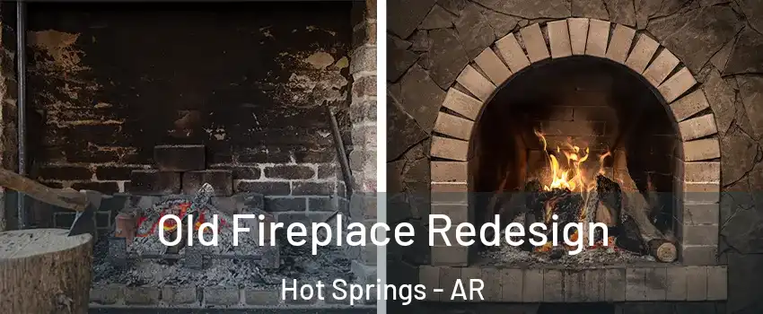  Old Fireplace Redesign Hot Springs - AR