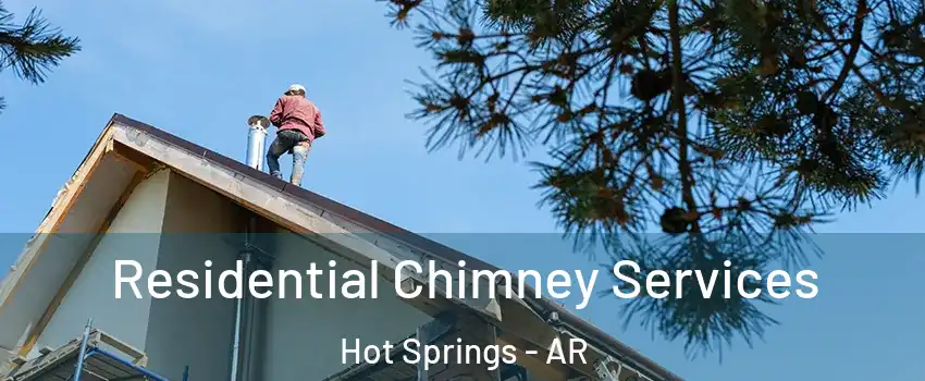  Residential Chimney Services Hot Springs - AR