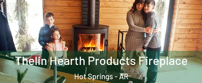  Thelin Hearth Products Fireplace Hot Springs - AR