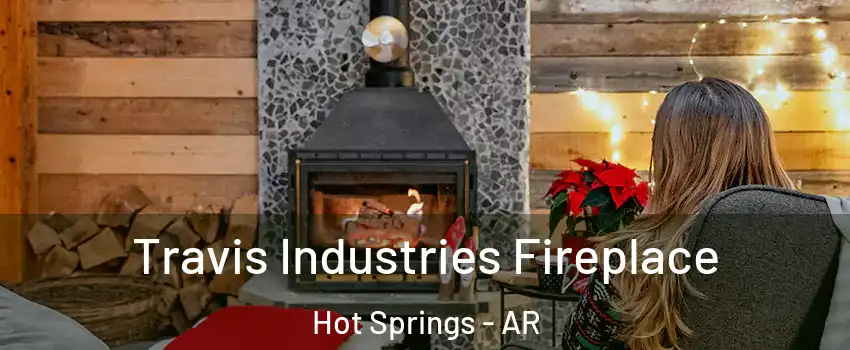  Travis Industries Fireplace Hot Springs - AR