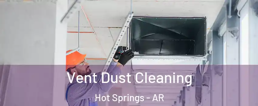  Vent Dust Cleaning Hot Springs - AR