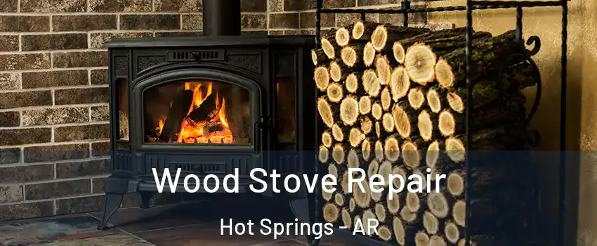  Wood Stove Repair Hot Springs - AR